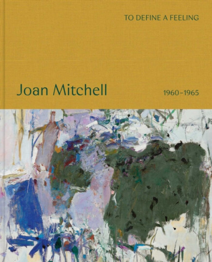 To define a feelin Joan Mitchell  1960–1965