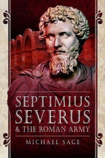 Septimius Severus And The Roman Army Av Sage Michael
