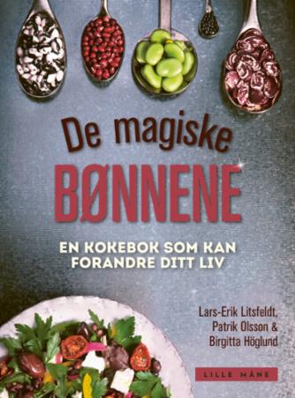 De magiske bønnene: En kokebok med sunne oppskrifter og bønner i fokus