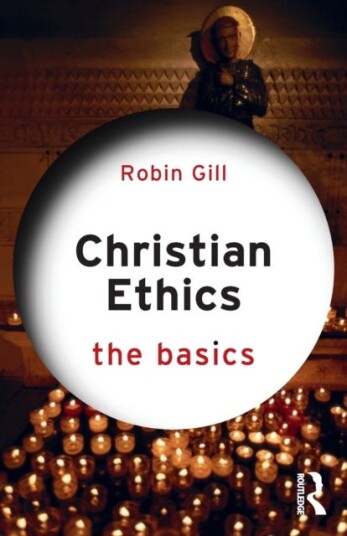 Christian Ethics: The Basics Av Robin Gill Christian Ethics: The Basics Av Robin Gill