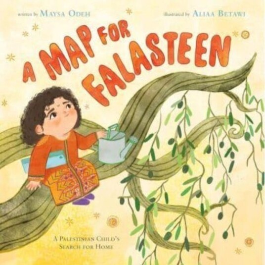 A Map for Falasteen A Palestinian Child’s Search for Home A Map for Falasteen A Palestinian Child’s Search for Home