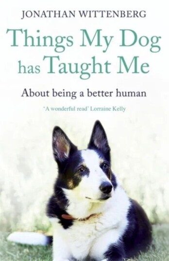 Things My Dog Has Taught Me Av Jonathan Wittenberg Things My Dog Has Taught Me Av Jonathan Wittenberg