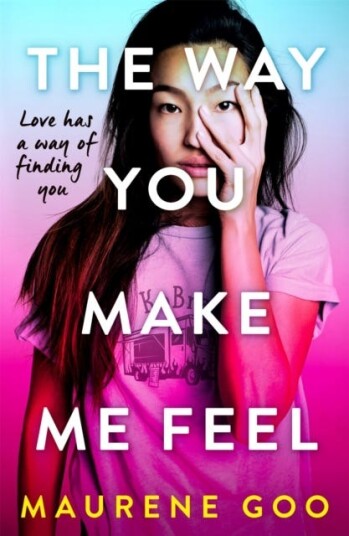 The Way You Make Me Feel Av Maurene Goo