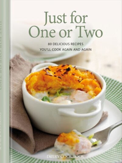 Just for One or Two 80 Delicious Recipes You'll Cook Again and Again
