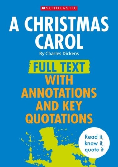 A Christmas Carol: Full Text with Annotations and Key Quotations A Christmas Carol: Full Text with Annotations and Key Quotations