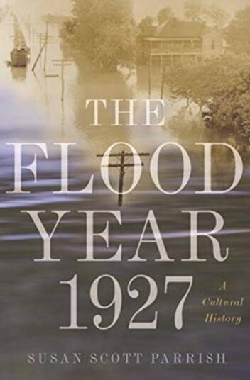 The Flood Year 1927 A Cultural History