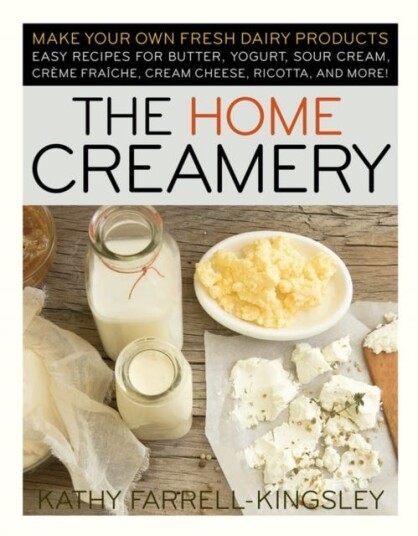 The Home Creamery Make Your Own Fresh Dairy Products; Easy Recipes for Butter, Yogurt, Sour Cream, Creme Fraiche, Cream Cheese, Ricotta, and More! The Home Creamery Make Your Own Fresh Dairy Products; Easy Recipes for Butter, Yogurt, Sour Cream, Creme Fraiche, Cream Cheese, Ricotta, and More!