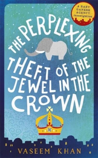 The Perplexing Theft Of The Jewel In The Crown Av Vaseem Khan The Perplexing Theft Of The Jewel In The Crown Av Vaseem Khan