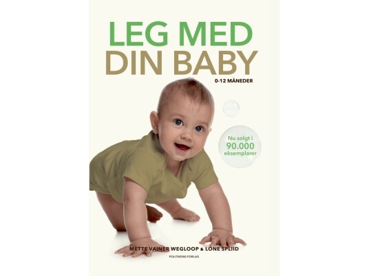 Leg Med Din Baby 0-12 Måneder | Lone Spliid Mette Vainer Wegloop | Språk: Dansk Leg Med Din Baby 0-12 Måneder | Lone Spliid Mette Vainer Wegloop | Språk: Dansk