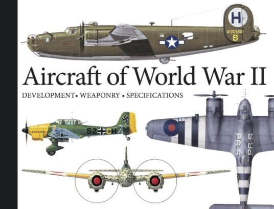 Aircraft of World War II  Development, Weaponry, Specifications