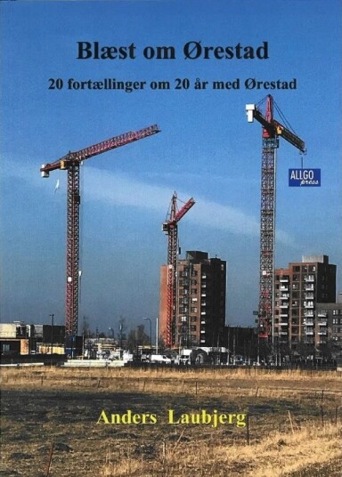 Blæst Om Ørestad: 20 Fortellinger Om Ørestad I 20 År | Anders Laubjerg | Språk: Dansk