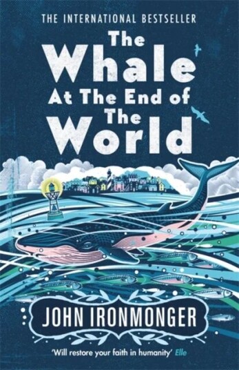 The Whale At The End Of The World Av John Ironmonger