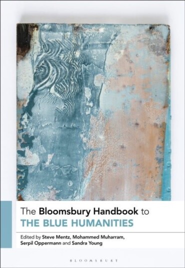 The Bloomsbury Handbook to the Blue Humanities