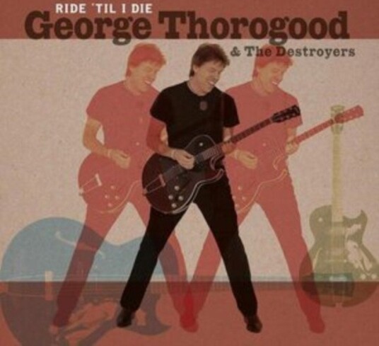 George Thorogood And The Destroyers Ride Til I Die Uk Vinyl