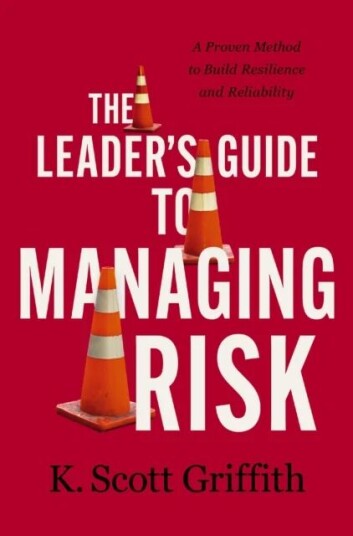 The Leader'S Guide To Managing Risk Av K. Scott Griffith