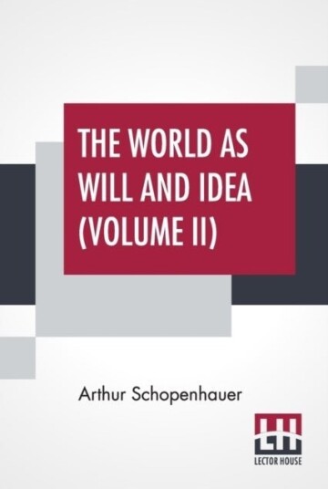 The World As Will And Idea Volume II