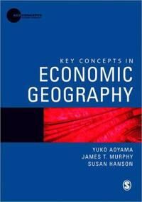 Key Concepts In Economic Geography Av Yuko Aoyama, James T Murphy, Susan Hanson