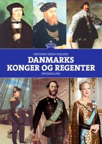 Dehn-Nielsen Henning Danmarks konger og regenter Dehn-Nielsen Henning Danmarks konger og regenter