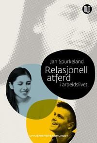 Relasjonell Atferd I Arbeidslivet Av Jan Spurkeland