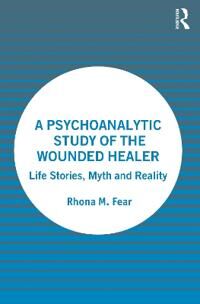 A Psychoanalytic Study Of The Wounded Healer Av Rhona M. Fear