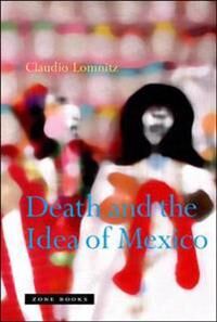 Lomnitz Claudio Death and the Idea of Mexico