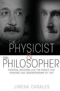 Canales, Jimena The Physicist and the Philosopher (0691173176)