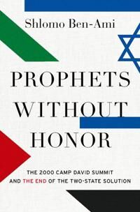 Prophets Without Honor Av Shlomo (Professor Emeritus Professor Emeritus Tel Aviv University) Ben-Ami