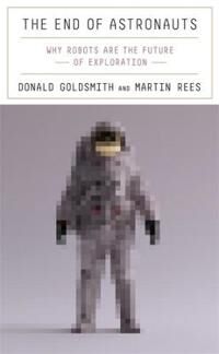 The End Of Astronauts Av Donald Goldsmith, Martin Rees
