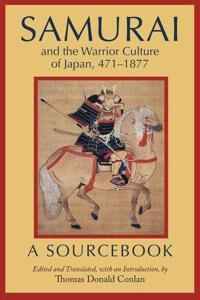 Samurai And The Warrior Culture Of Japan, 471¿1877 Samurai And The Warrior Culture Of Japan, 471¿1877