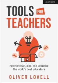 Tools For Teachers: How To Teach, Lead, And Learn Like The World'S Best Educators Av Oliver Lovell Tools For Teachers: How To Teach, Lead, And Learn Like The World'S Best Educators Av Oliver Lovell