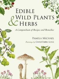 Michael, Pamela Edible Wild Plants and Herbs (1911667343) Michael, Pamela Edible Wild Plants and Herbs (1911667343)