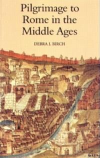 Birch Debra J. Pilgrimage to Rome in the Middle Ages