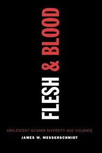 Messerschmidt James W. Flesh and Blood
