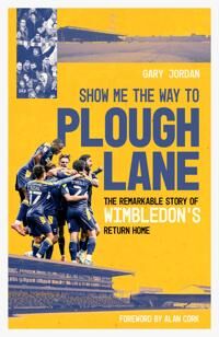 Show Me The Way To Plough Lane Av Gary Jordan