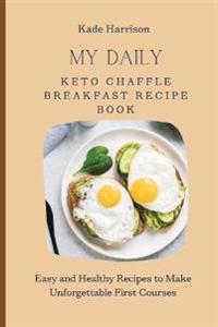 Harrison Kade My Daily Keto Chaffle Breakfast Recipe Book