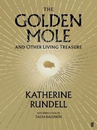 The Golden Mole And Other Living Treasure Av Katherine Rundell