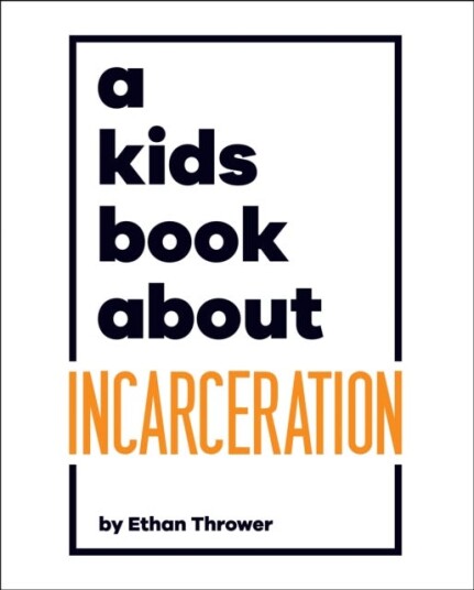 A Kids Book About Incarceration A Kids Book About Incarceration