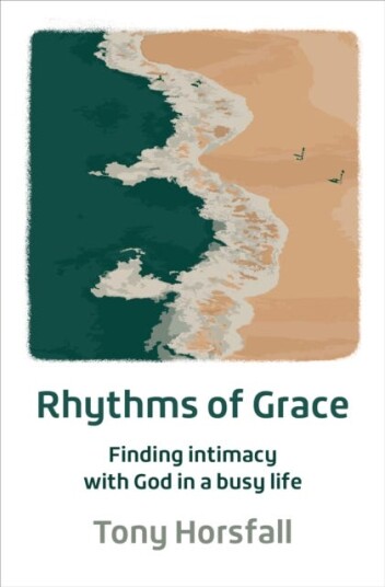 Rhythms of Grace Finding intimacy with God in a busy life