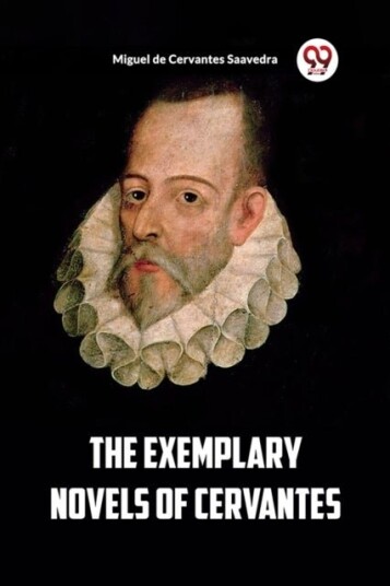 The Exemplary Novels of Cervantes Edition2023 The Exemplary Novels of Cervantes Edition2023