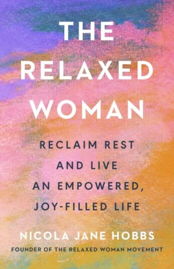 The Relaxed Woman Reclaim Rest and Live an Empowered, Joyfilled Life The Relaxed Woman Reclaim Rest and Live an Empowered, Joyfilled Life