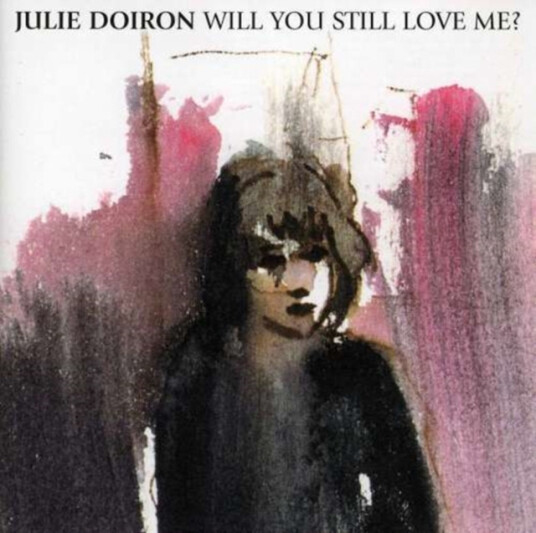 Julie Doiron Will You Still Love Me? CD