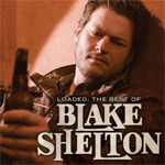 Blake Shelton Loaded: The Best Of Blake Shelton CD