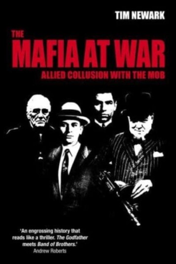 The Mafia at War Allied Collusion with the Mob