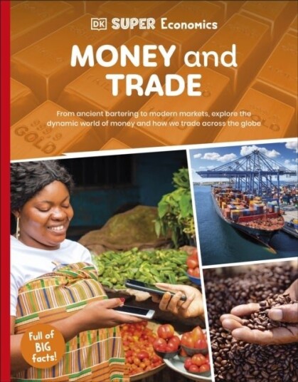 DK Super Economics Money and Trade DK Super Economics Money and Trade