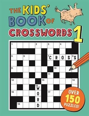 The Kids' Book of Crosswords 1 The Kids' Book of Crosswords 1