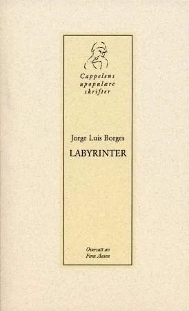 Labyrinter av Jorge Luis Borges - Cappelens upopulære skrifter