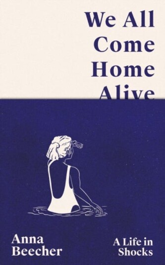 We All Come Home Alive A Life in Shocks