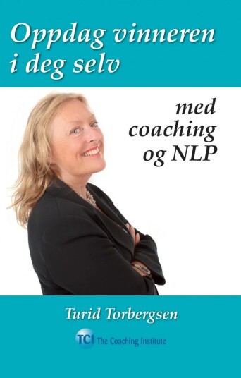 Oppdag Vinneren I Deg Selv Med Coaching Og Nlp Av Turid Torbergsen