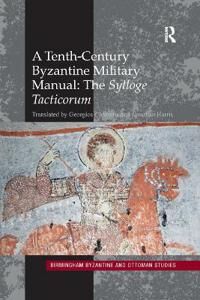 Chatzelis Georgios A Tenth-Century Byzantine Military Manual: The Sylloge Tacticorum