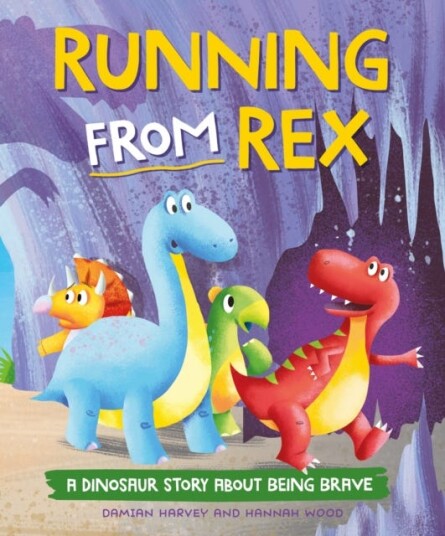 A Dinosaur Story: Running from Rex A Dinosaur Story about Being Brave A Dinosaur Story: Running from Rex A Dinosaur Story about Being Brave